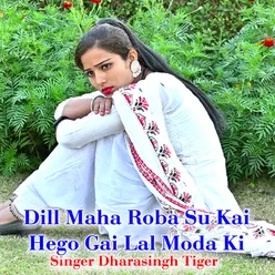 Dill Maha Roba Su Kai Hego Gai Lal Moda Ki